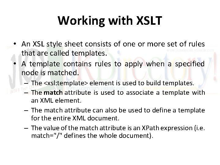 Working with XSLT • An XSL style sheet consists of one or more set