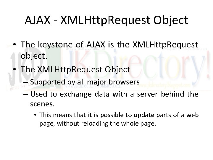 AJAX - XMLHttp. Request Object • The keystone of AJAX is the XMLHttp. Request