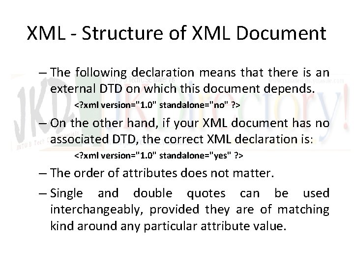 XML - Structure of XML Document – The following declaration means that there is