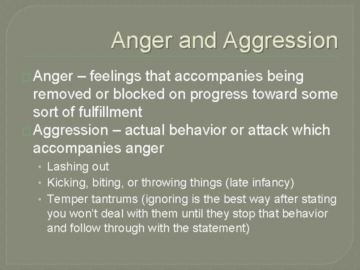 Anger and Aggression � Anger – feelings that accompanies being removed or blocked on