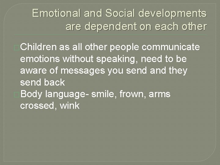 Emotional and Social developments are dependent on each other �Children as all other people