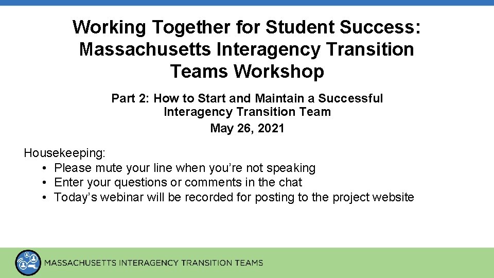 Working Together for Student Success: Massachusetts Interagency Transition Teams Workshop Part 2: How to