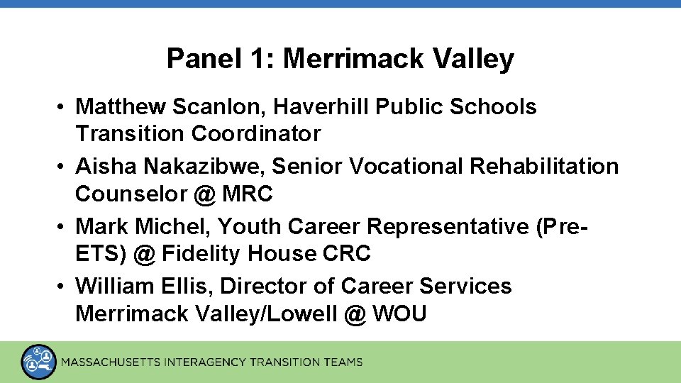 Panel 1: Merrimack Valley • Matthew Scanlon, Haverhill Public Schools Transition Coordinator • Aisha