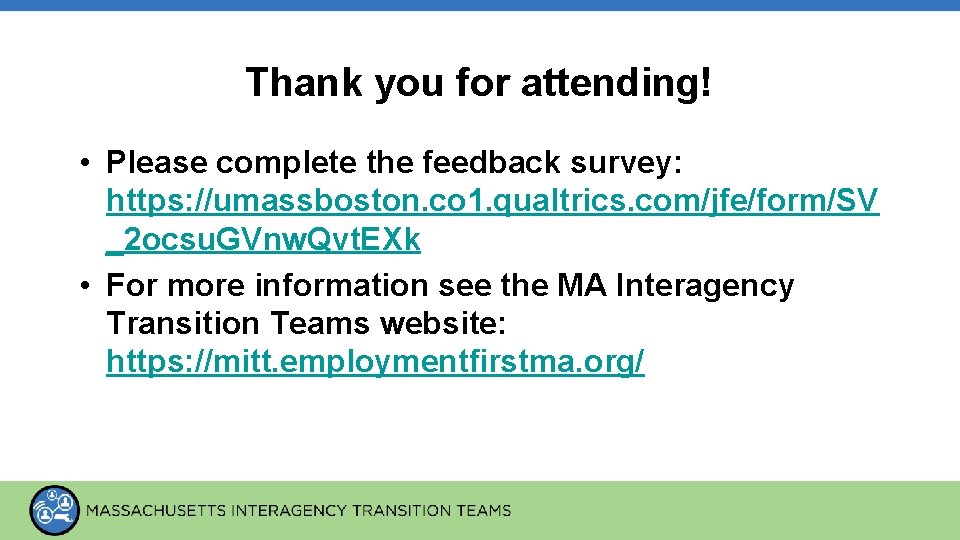 Thank you for attending! • Please complete the feedback survey: https: //umassboston. co 1.