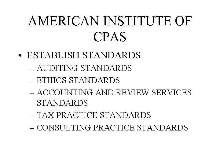 AMERICAN INSTITUTE OF CPAS • ESTABLISH STANDARDS – AUDITING STANDARDS – ETHICS STANDARDS –