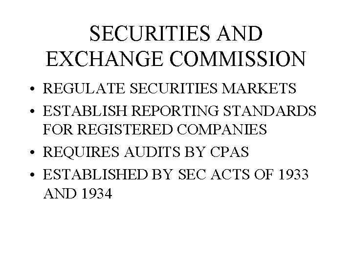 SECURITIES AND EXCHANGE COMMISSION • REGULATE SECURITIES MARKETS • ESTABLISH REPORTING STANDARDS FOR REGISTERED