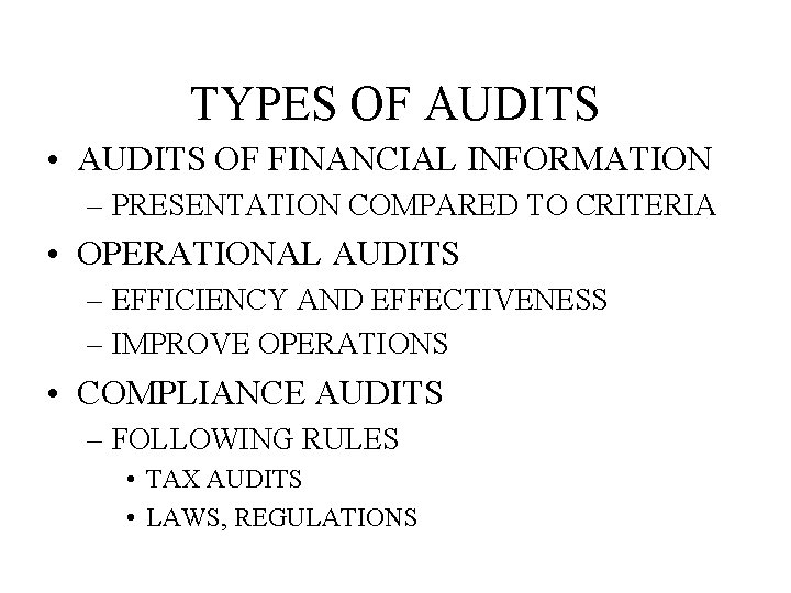 TYPES OF AUDITS • AUDITS OF FINANCIAL INFORMATION – PRESENTATION COMPARED TO CRITERIA •