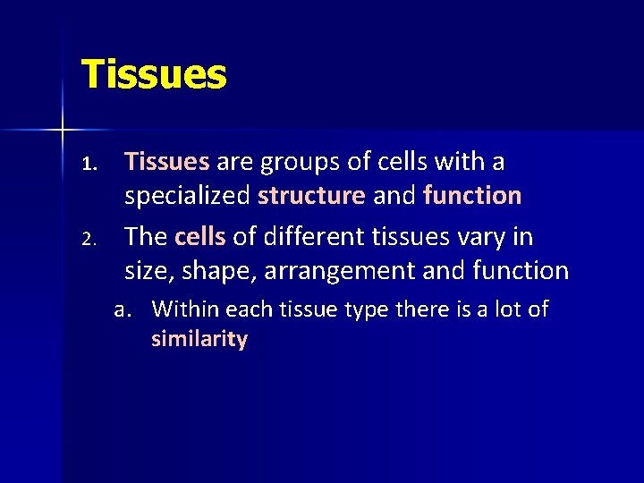 Tissues 1. 2. Tissues are groups of cells with a specialized structure and function