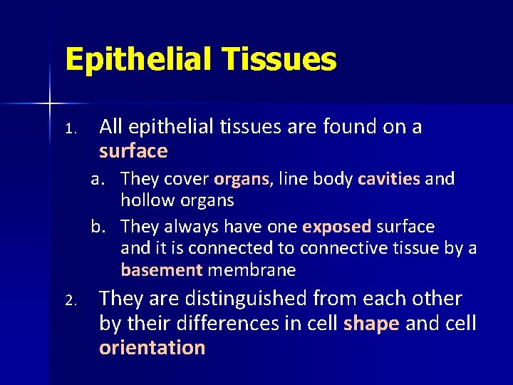 Epithelial Tissues 1. All epithelial tissues are found on a surface a. They cover