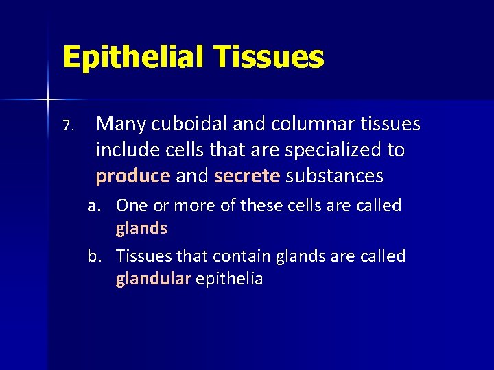 Epithelial Tissues 7. Many cuboidal and columnar tissues include cells that are specialized to