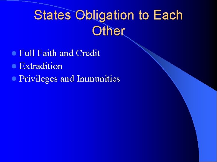 States Obligation to Each Other l Full Faith and Credit l Extradition l Privileges