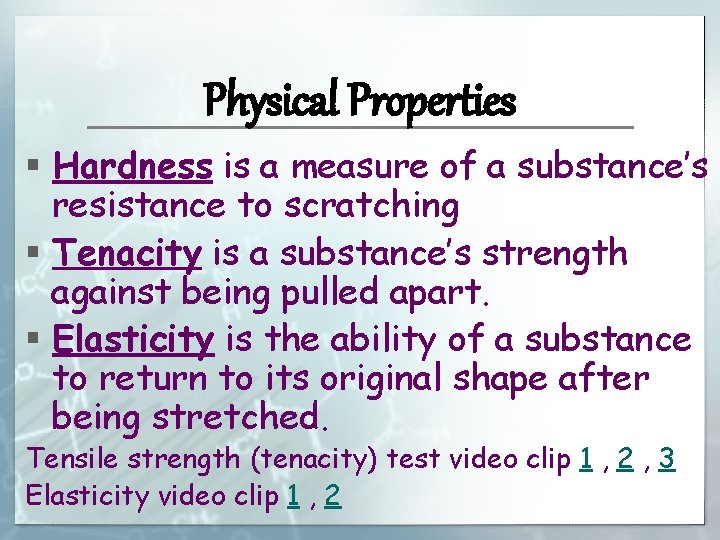 Physical Properties § Hardness is a measure of a substance’s resistance to scratching §