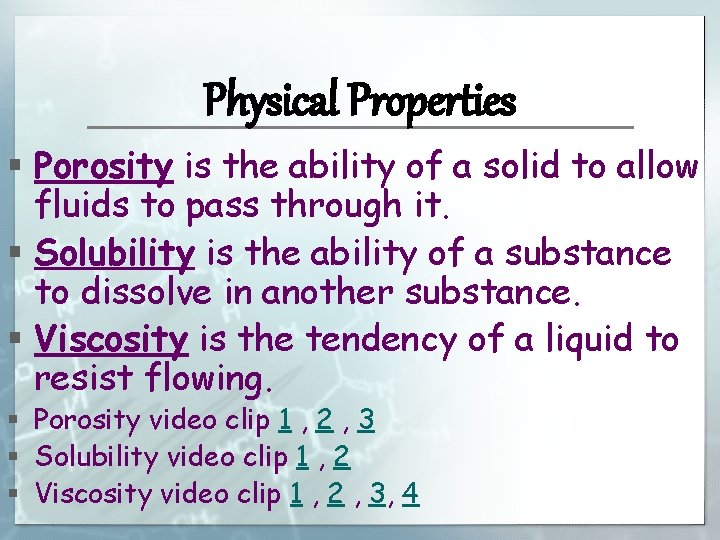 Physical Properties § Porosity is the ability of a solid to allow fluids to