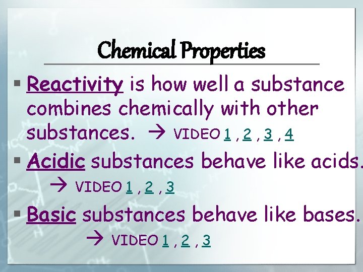 Chemical Properties § Reactivity is how well a substance combines chemically with other substances.
