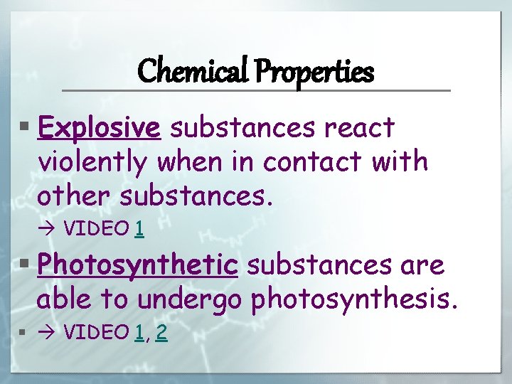 Chemical Properties § Explosive substances react violently when in contact with other substances. VIDEO