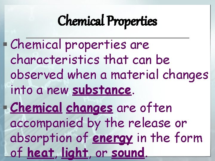 Chemical Properties § Chemical properties are characteristics that can be observed when a material