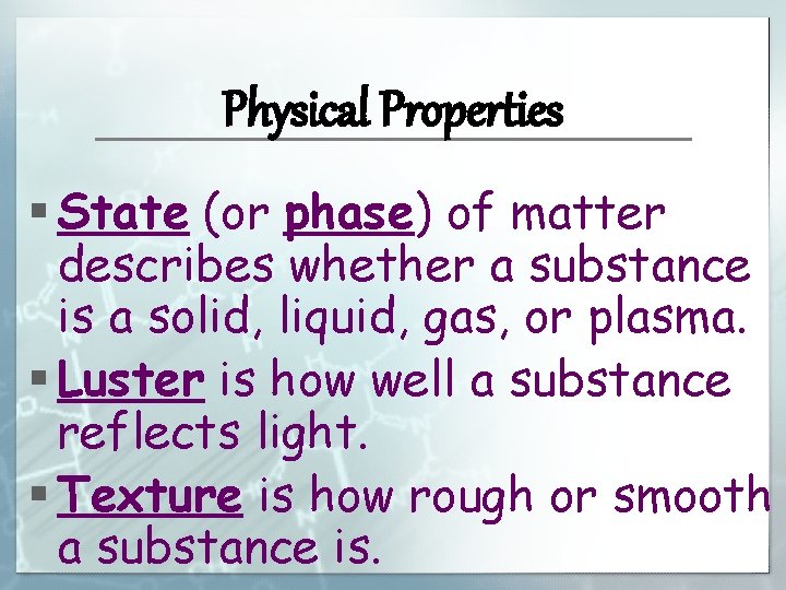 Physical Properties § State (or phase) of matter describes whether a substance is a