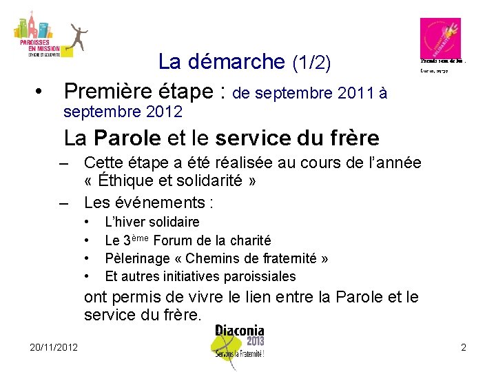 La démarche (1/2) • Première étape : de septembre 2011 à Prends soin de