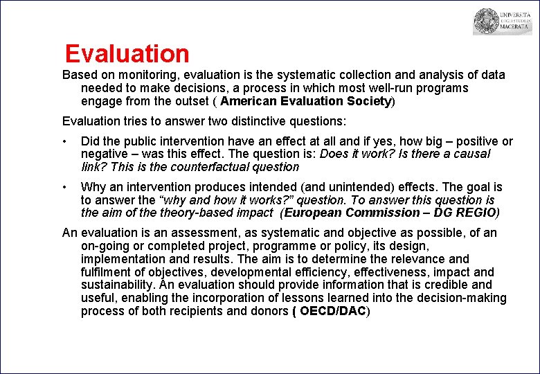 Evaluation Based on monitoring, evaluation is the systematic collection and analysis of data needed