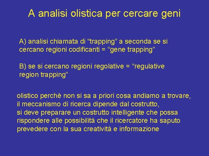 A analisi olistica per cercare geni A) analisi chiamata di “trapping” a seconda se A analisi olistica per cercare geni A) analisi chiamata di “trapping” a seconda se