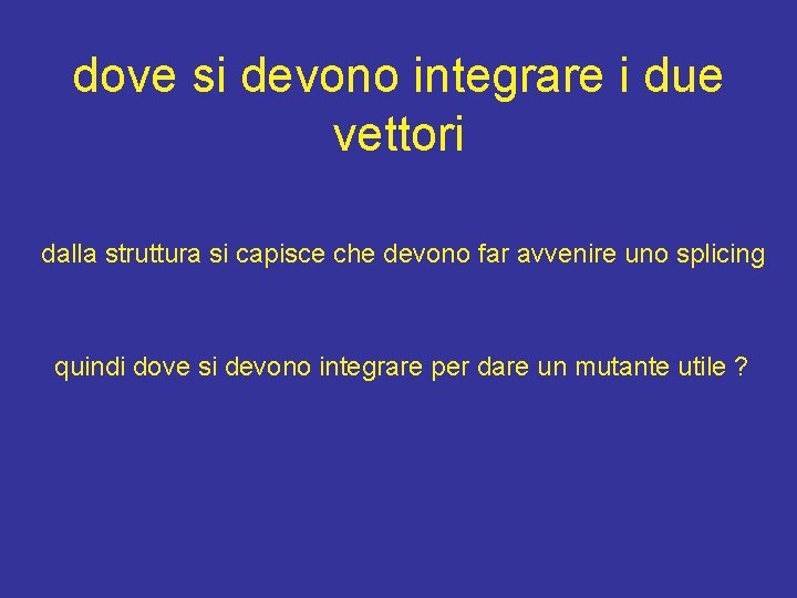 dove si devono integrare i due vettori dalla struttura si capisce che devono far