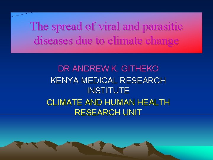 The spread of viral and parasitic diseases due to climate change DR ANDREW K.