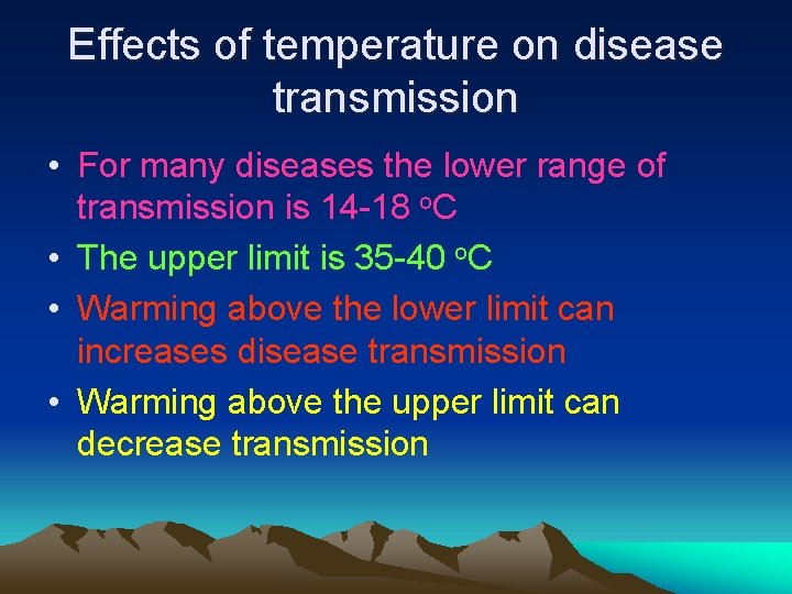 Effects of temperature on disease transmission • For many diseases the lower range of