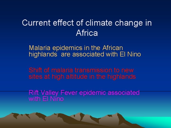 Current effect of climate change in Africa Malaria epidemics in the African highlands are