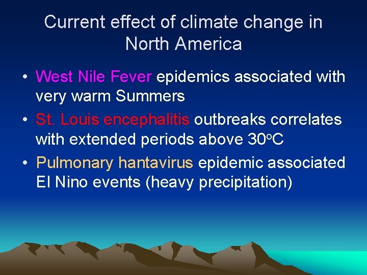 Current effect of climate change in North America • West Nile Fever epidemics associated