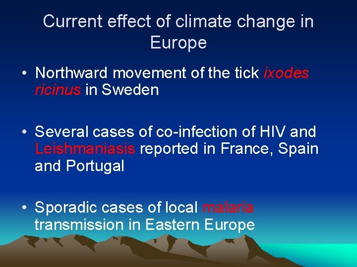 Current effect of climate change in Europe • Northward movement of the tick ixodes