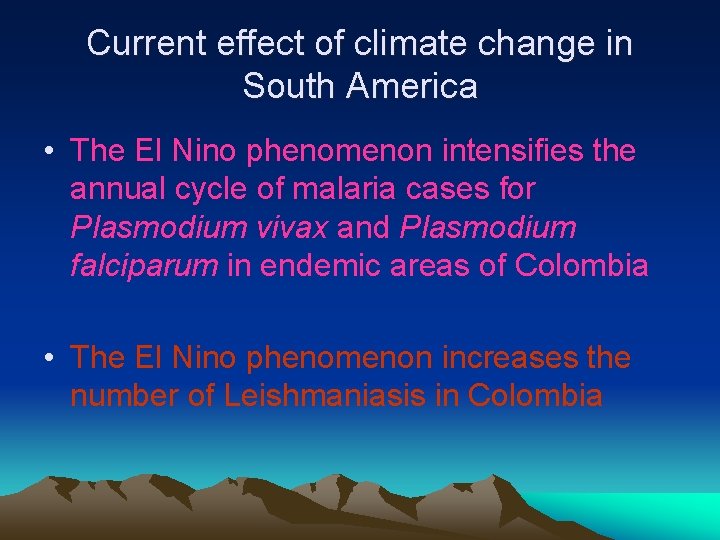Current effect of climate change in South America • The El Nino phenomenon intensifies