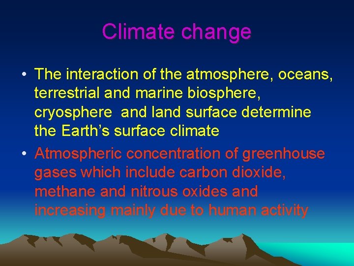 Climate change • The interaction of the atmosphere, oceans, terrestrial and marine biosphere, cryosphere