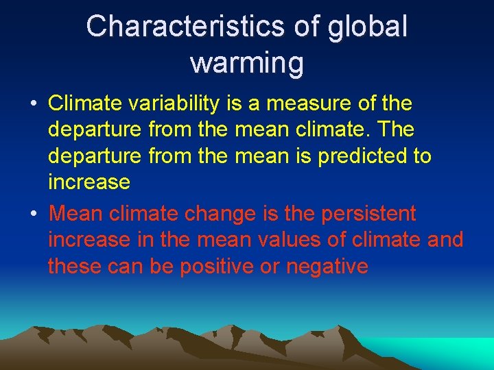 Characteristics of global warming • Climate variability is a measure of the departure from