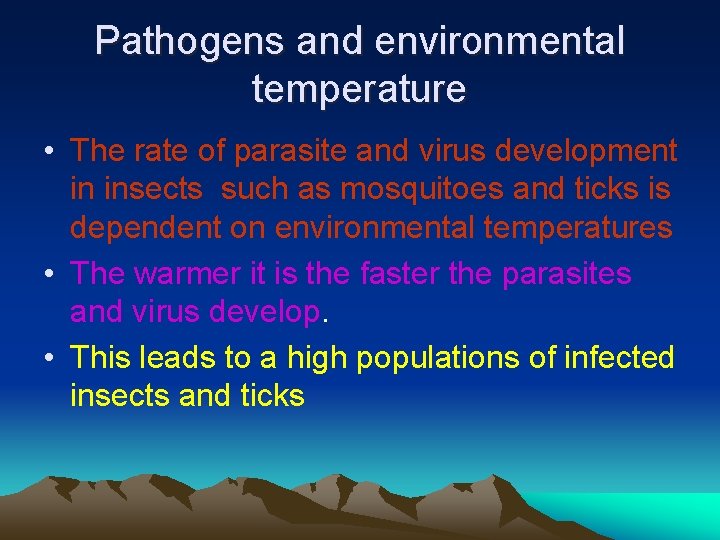Pathogens and environmental temperature • The rate of parasite and virus development in insects
