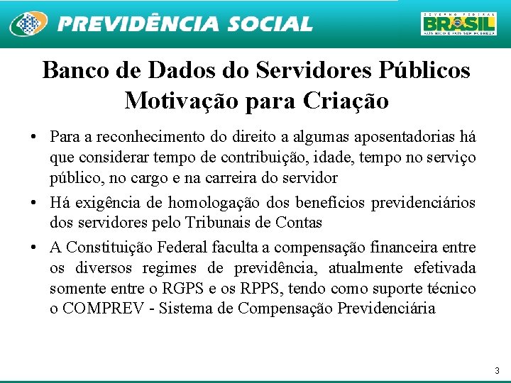 Banco de Dados do Servidores Públicos Motivação para Criação • Para a reconhecimento do