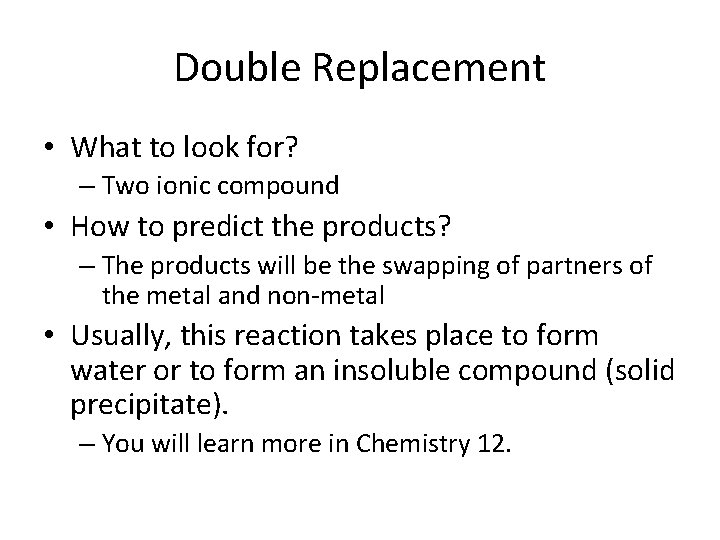 Double Replacement • What to look for? – Two ionic compound • How to