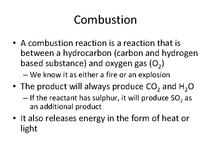 Combustion • A combustion reaction is a reaction that is between a hydrocarbon (carbon