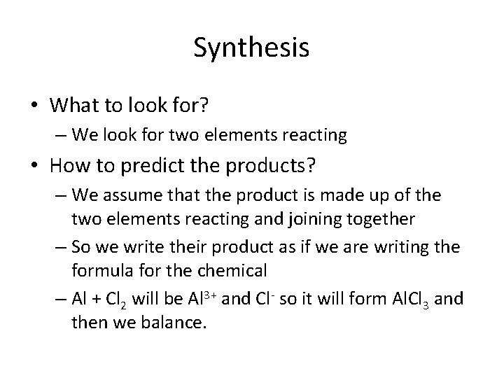 Synthesis • What to look for? – We look for two elements reacting •