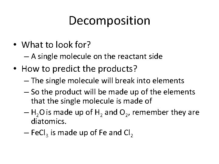 Decomposition • What to look for? – A single molecule on the reactant side