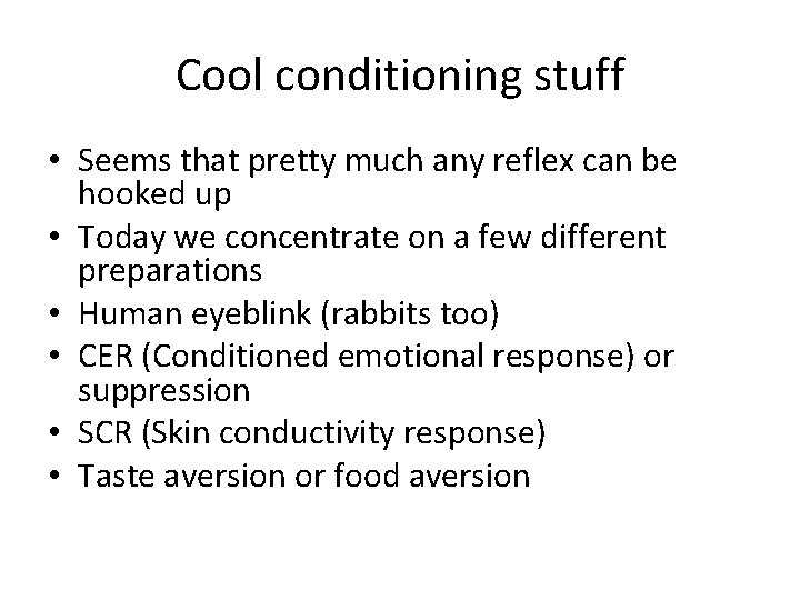 Cool conditioning stuff • Seems that pretty much any reflex can be hooked up