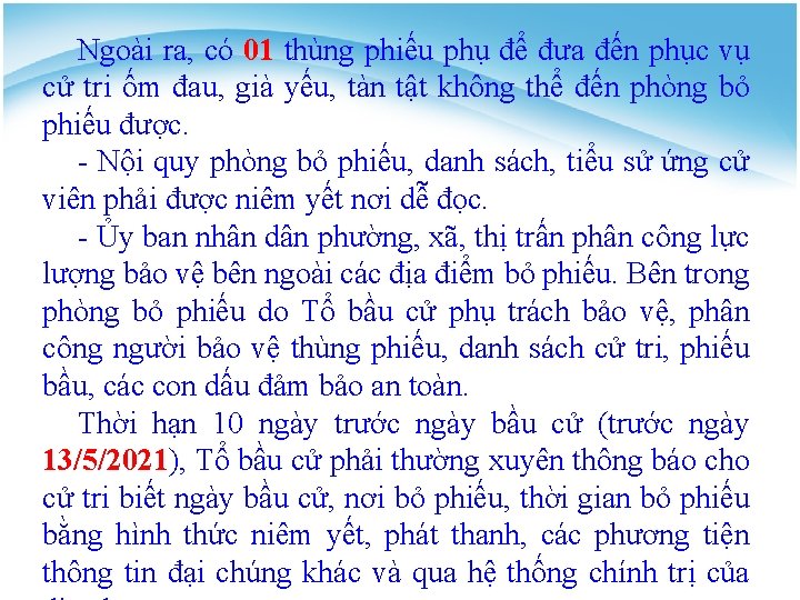 Ngoài ra, có 01 thùng phiếu phụ để đưa đến phục vụ cử tri