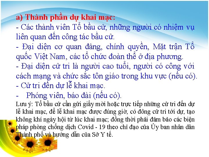 a) Thành phần dự khai mạc: - Các thành viên Tổ bầu cử, những