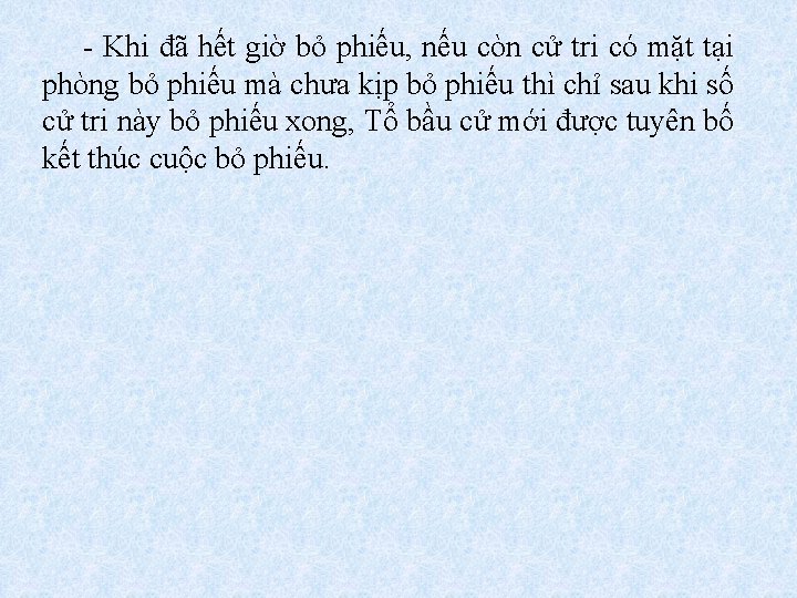 - Khi đã hết giờ bỏ phiếu, nếu còn cử tri có mặt tại