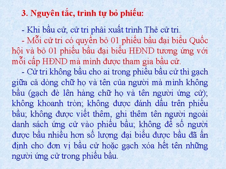 3. Nguyên tắc, trình tự bỏ phiếu: - Khi bầu cử, cử tri phải