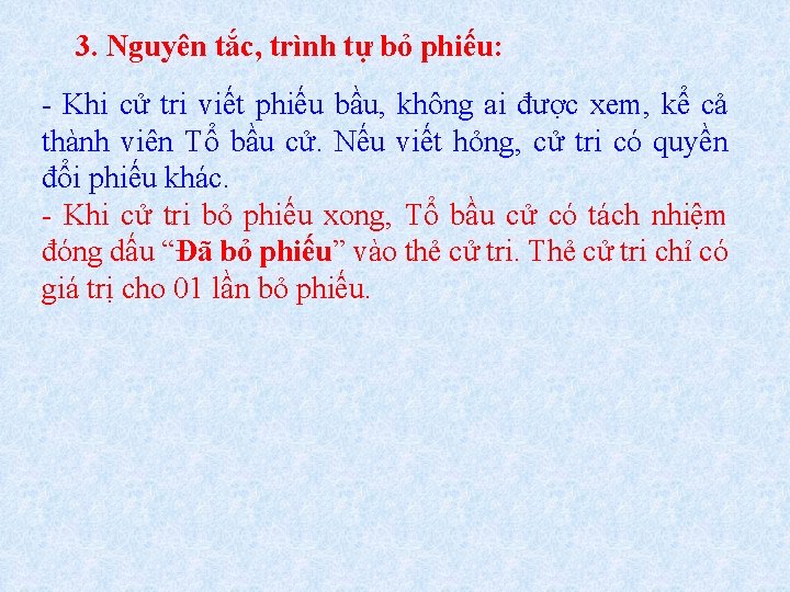 3. Nguyên tắc, trình tự bỏ phiếu: - Khi cử tri viết phiếu bầu,