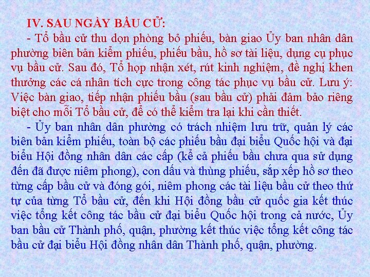 IV. SAU NGÀY BẦU CỬ: - Tổ bầu cử thu dọn phòng bỏ phiếu,