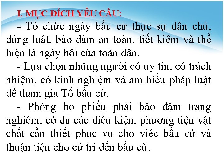 I. MỤC ĐÍCH YÊU CẦU: - Tổ chức ngày bầu cử thực sự dân