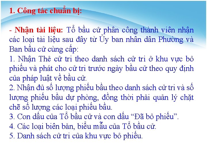 1. Công tác chuẩn bị: - Nhận tài liệu: Tổ bầu cử phân công