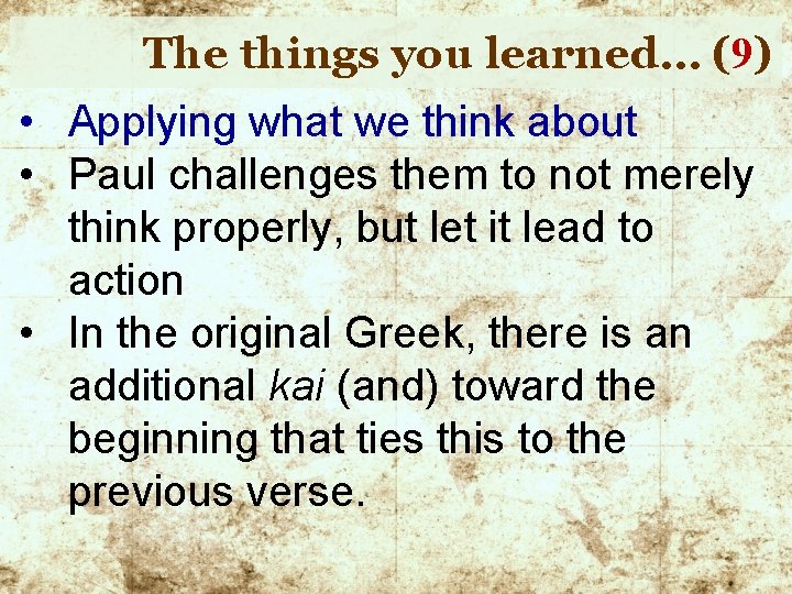 The things you learned… (9) • Applying what we think about • Paul challenges
