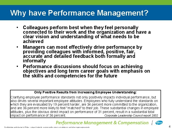 Why have Performance Management? • Colleagues perform best when they feel personally connected to